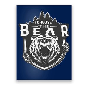 I Choose The Bear In The Woods Poster