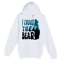 I Choose The Bear 2024 Bear In The Camp Trending Premium Pullover Hoodie