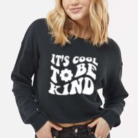 It's Cool To Be Kind Retro Quote Cropped Pullover Crew