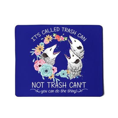 Its Called Trash Can Not Trash Cant Possum With Flowers Gift Mousepad