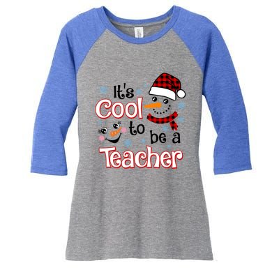 ItS Cool To Be A Teacher Winter Season Snow Christmas Meaningful Gift Women's Tri-Blend 3/4-Sleeve Raglan Shirt