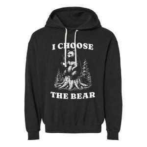 I Choose The Bear Safer In The Woods With A Bear Than A Man Garment-Dyed Fleece Hoodie