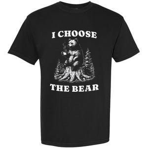 I Choose The Bear Safer In The Woods With A Bear Than A Man Garment-Dyed Heavyweight T-Shirt