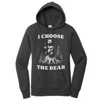 I Choose The Bear Safer In The Woods With A Bear Than A Man Women's Pullover Hoodie