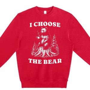 I Choose The Bear Safer In The Woods With A Bear Than A Man Premium Crewneck Sweatshirt