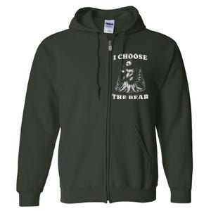 I Choose The Bear Safer In The Woods With A Bear Than A Man Full Zip Hoodie