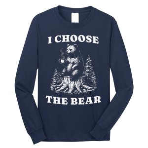 I Choose The Bear Safer In The Woods With A Bear Than A Man Long Sleeve Shirt