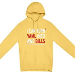 I Can Turn Yaml Into Aws Bill.S Premium Pullover Hoodie