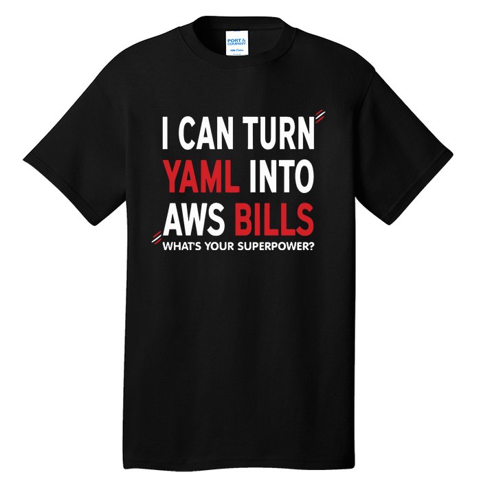 I Can Turn Yaml Into Aws Bill.S Tall T-Shirt