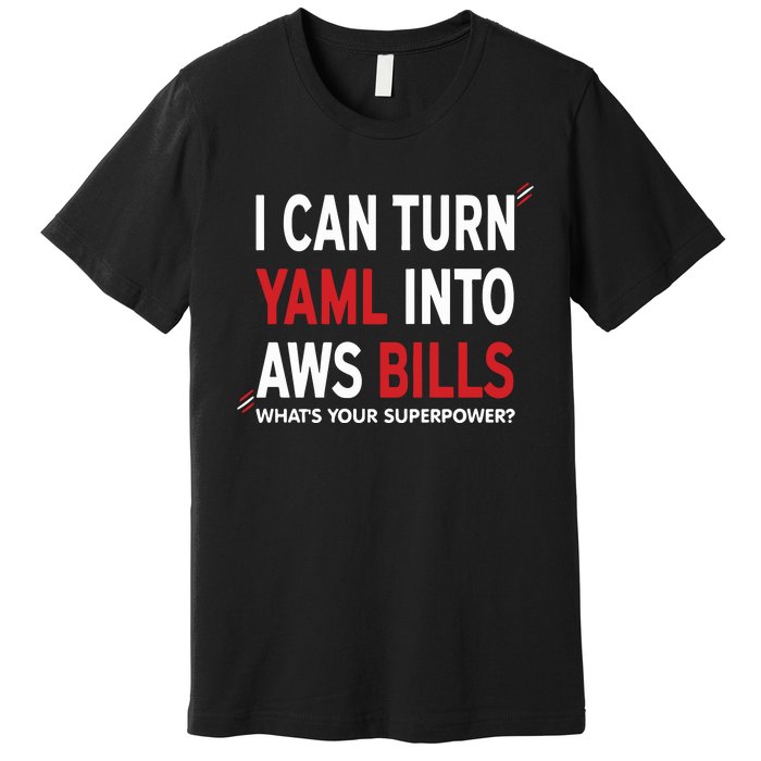 I Can Turn Yaml Into Aws Bill.S Premium T-Shirt