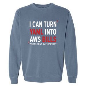 I Can Turn Yaml Into Aws Bill.S Garment-Dyed Sweatshirt