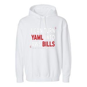 I Can Turn Yaml Into Aws Bill.S Garment-Dyed Fleece Hoodie