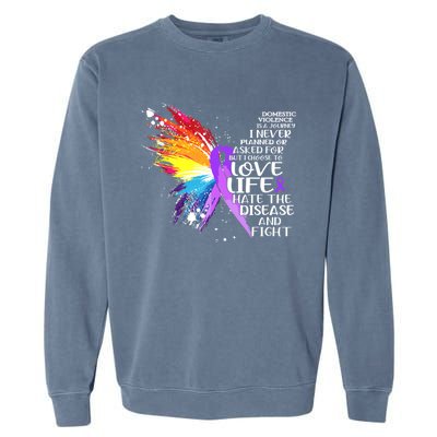 I Choose To Love Life And Fight Funny Gift Garment-Dyed Sweatshirt