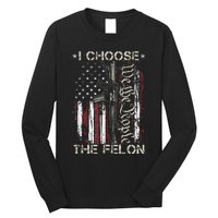 I Choose The Felon Funny Trump 2024 Voting Convicted Felon Long Sleeve Shirt