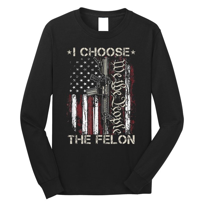 I Choose The Felon Funny Trump 2024 Voting Convicted Felon Long Sleeve Shirt