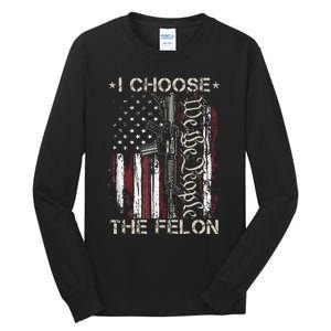 I Choose The Felon Funny Trump 2024 Voting Convicted Felon Tall Long Sleeve T-Shirt