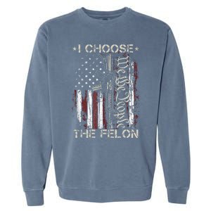 I Choose The Felon Funny Trump 2024 Voting Convicted Felon Garment-Dyed Sweatshirt