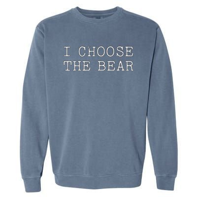 I Choose The Bear In The Woods Garment-Dyed Sweatshirt