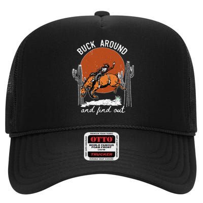 ItS Cool To Be Cowboy Buck Around And Find Out High Crown Mesh Back Trucker Hat