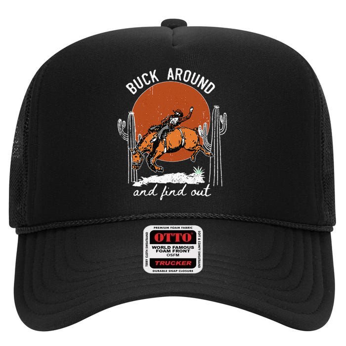 ItS Cool To Be Cowboy Buck Around And Find Out High Crown Mesh Back Trucker Hat