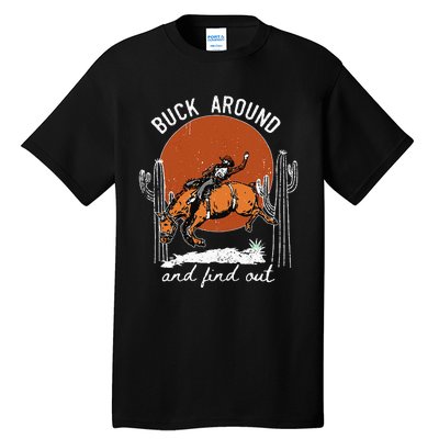 ItS Cool To Be Cowboy Buck Around And Find Out Tall T-Shirt