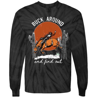 ItS Cool To Be Cowboy Buck Around And Find Out Tie-Dye Long Sleeve Shirt