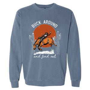 ItS Cool To Be Cowboy Buck Around And Find Out Garment-Dyed Sweatshirt