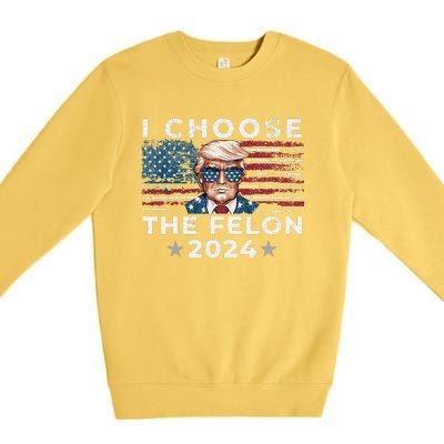 I Choose The Felon 2024 Funny Republican Patriot Women Premium Crewneck Sweatshirt