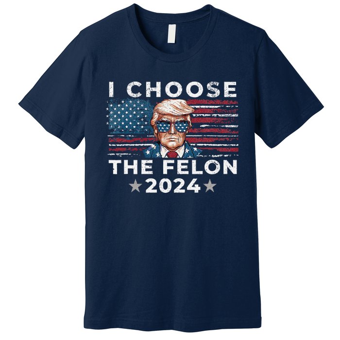 I Choose The Felon 2024 Funny Republican Patriot Women Premium T-Shirt