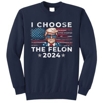 I Choose The Felon 2024 Funny Republican Patriot Women Tall Sweatshirt