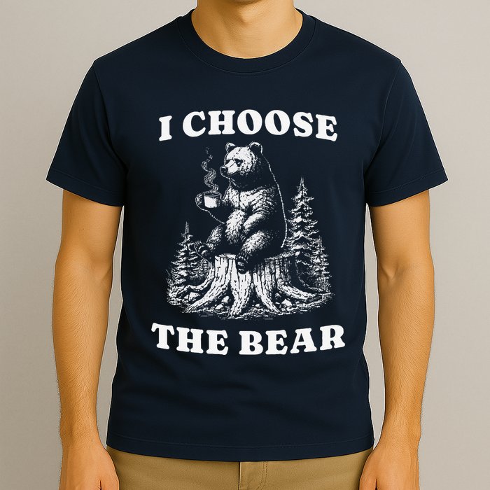 I Choose The Bear Safer In The Woods With A Bear Than A Man T-Shirt