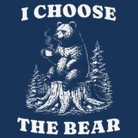 I Choose The Bear Safer In The Woods With A Bear Than A Man T-Shirt