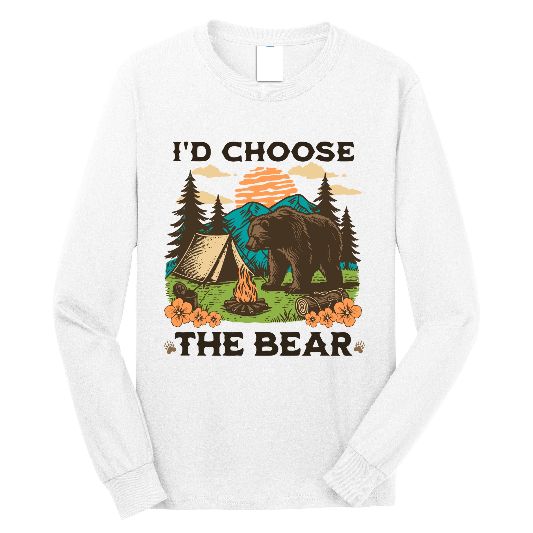 Id Choose The Bear Tik Tok Trend Long Sleeve Shirt