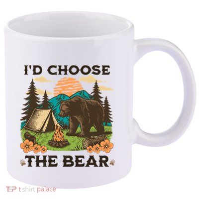 Id Choose The Bear Tik Tok Trend 11oz C Handle Ceramic Mug