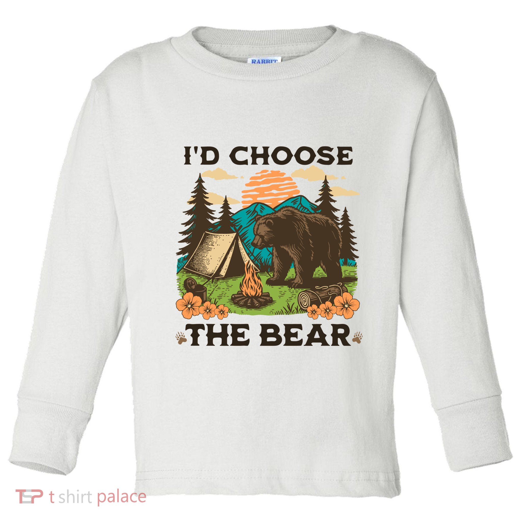 Id Choose The Bear Tik Tok Trend Toddler Long Sleeve Shirt