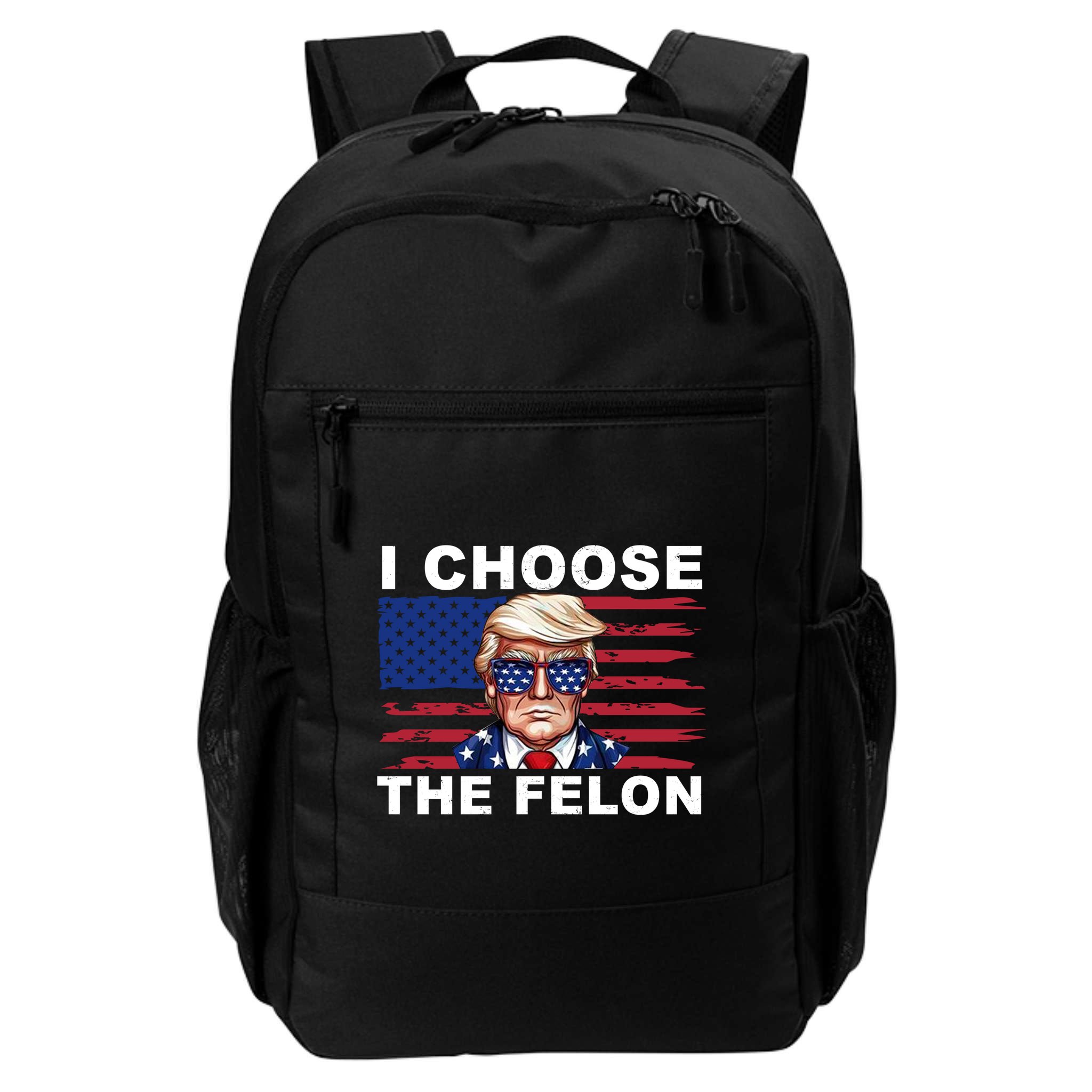 I Choose The Felon Pro Donald Trump Backpack