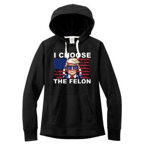 I Choose The Felon Pro Donald Trump Women's Fleece Hoodie