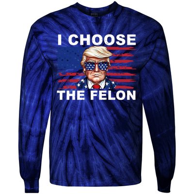 I Choose The Felon Pro Donald Trump Tie-Dye Long Sleeve Shirt