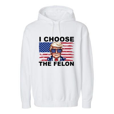 I Choose The Felon Pro Donald Trump Garment-Dyed Fleece Hoodie