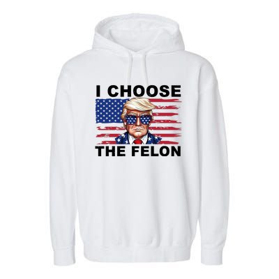 I Choose The Felon Pro Donald Trump Garment-Dyed Fleece Hoodie