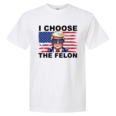 I Choose The Felon Pro Donald Trump Garment-Dyed Heavyweight T-Shirt