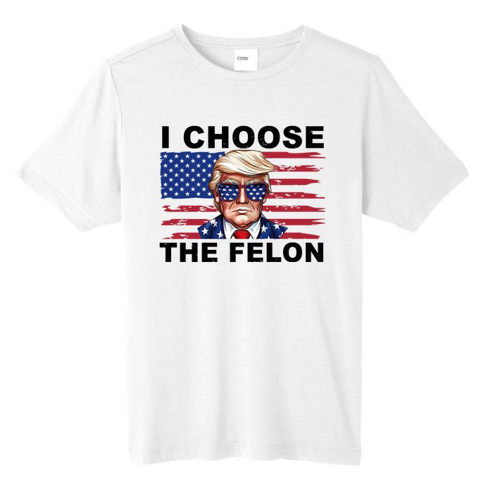 I Choose The Felon Pro Donald Trump Tall Fusion ChromaSoft Performance T-Shirt