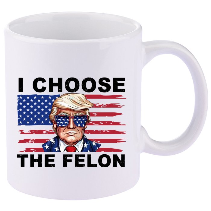 I Choose The Felon Pro Donald Trump 11oz C Handle Ceramic Mug