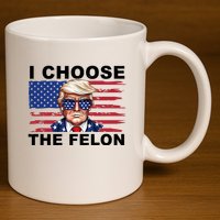 I Choose The Felon Pro Donald Trump 11oz C Handle Ceramic Mug