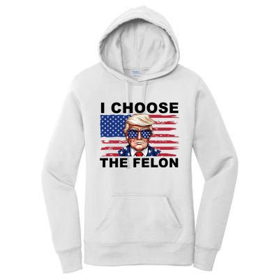 I Choose The Felon Pro Donald Trump Women's Pullover Hoodie