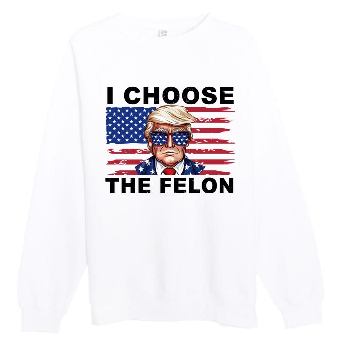 I Choose The Felon Pro Donald Trump Premium Crewneck Sweatshirt