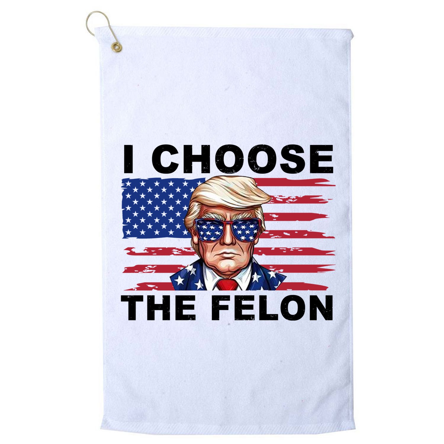 I Choose The Felon Pro Donald Trump Golf Towel