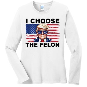 I Choose The Felon Pro Donald Trump Ladies Long Sleeve Shirt