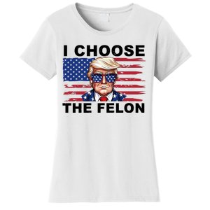 I Choose The Felon Pro Donald Trump Women's T-Shirt