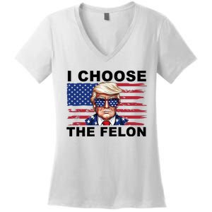 I Choose The Felon Pro Donald Trump Women's V-Neck T-Shirt